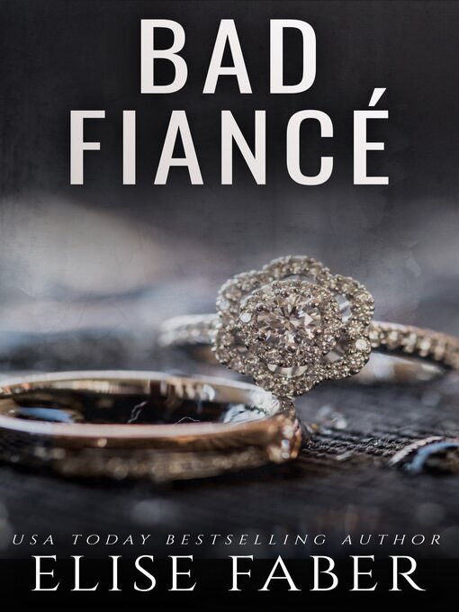 Title details for Bad Fiancé by Elise Faber - Available